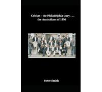 Cricket- the Philadelphia story . . . the Australians of 1896