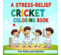 Cricket Zen: A Stress-Relief Coloring Book: Relax and Unwind with 100 Fun Cricket Scenes for Kids, Teens, and Adults