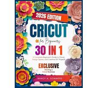 Cricut for Beginners: A Complete Beginner’s Guide to Cricut, Design Space, and Creative DIY Projects