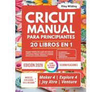 CRICUT MANUAL PARA PRINCIPIANTES: La guía completa paso a paso para todas las máquinas, el espacio de diseño y los materiales con tutoriales visuales, ... prácticos para usuarios principiantes.