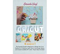 Cricut: The Essential Guide for Beginners to Master the Cricut Explore Air 2 Mac