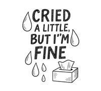 Cried a Little, But I’m Fine - A Funny Journal for Emotional Outbursts, Daily Drama & Quiet Breakdowns | 6x9 | 100 Pages