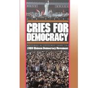 Cries for Democracy: Writings and Speeches from the 1989 Democracy Movement