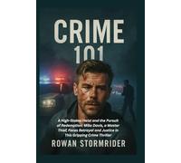 Crime 101: A High-Stakes Heist and the Pursuit of Redemption: Mike Davis, a Master Thief, Faces Betrayal and Justice in This Gripping Crime Thriller
