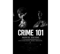 Crime 101 MOVIE GUIDE: HIGH-STAKES HEIST, DEADLY OBSESSION