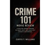 Crime 101 Movie Review: A Thrilling Journey Through the Heart, Craft, and Legacy of a Cinematic Masterpiece