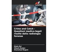 Crime and Catch - Questioni medico-legali risolte dalla radiologia forense