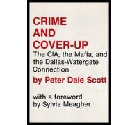 Crime And Cover-Up by Peter Dale Scott forward by Sylvia Meagher (1993-08-02)