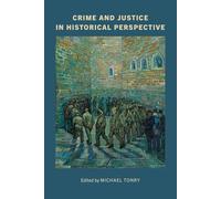 Crime and Justice, Volume 53: Crime and Justice in Historical Perspective Volume 53