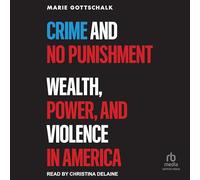 Crime and No Punishment: Wealth, Power, and Violence in America
