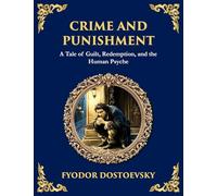 Crime and Punishment: A Descent into Guilt, Justice, and Redemption (Large Print Deluxe Edition For Easy Reading): 18