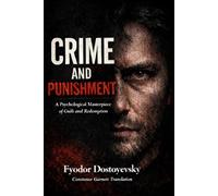 Crime and Punishment: A Psychological Masterpiece of Guilt and Redemption