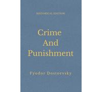 Crime and Punishment: A Psychological Novel Of Guilt And Redemption (Annotated)