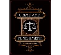 Crime and Punishment: by Fyodor Dostoyevsky