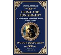Crime and Punishment: Dostoevsky's Exploration of Guilt, Redemption, and Justice