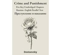 Crime and Punishment: Five Key Unabridged Chapters Russian-English Parallel Text - Edition Segmented into Subparagraphs