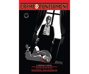 Crime and Punishment: Fyodor Mikhailovich Dostoyevsky / David Zane Mairowitz (graphic novel)