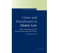 Crime and Punishment in Islamic Law: Theory and Practice from the Sixteenth to the Twenty-First Century