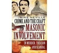 Crime and the Craft: Masonic Involvement in Murder, Tre - NUOVO Mike Neville ...