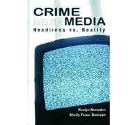 Crime and the Media: Headlines Versus Reality