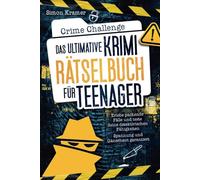 Crime Challenge - Das ultimative Krimirätselbuch für Teenager: Erlebe packende Fälle und teste deine detektivischen Fähigkeiten. Spannung und Gänsehaut garantiert!