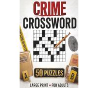 Crime Crossword Puzzle Book: Fun and Challenging Crime-Themed Crossword Puzzles for Mystery & Detective Fans | 6x9 Inches, 50 Puzzles, Large Print | Solutions Included