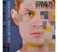 Crime In Stereo - I Was Trying To Describe You To Som