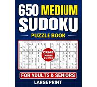 Crime Medium Sudoku Puzzles: 650 Large Print Sudoku Book for Adults and Seniors with Intriguing Crime Quotes, Challenging Medium-Level Puzzles and Solutions
