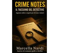 CRIME NOTES: Appunti, indizi e sospetti per chi ama i misteri