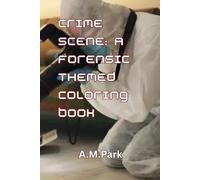 Crime Scene: A Forensic-Themed Colouring Book: For Adults