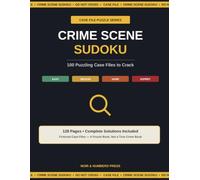 Crime Scene Sudoku: 100 Puzzling Case Files to Crack - Easy to Expert, with Complete Solutions