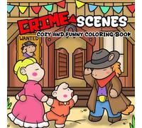 Crime Scenes: A Cozy and Parodic Cute Coloring Book for Adults and Teens