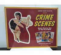 Crime Scenes: Movie Poster Art of the Film Noir : The Classic Period : 1941-1959