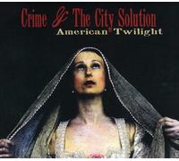 Crime & The City Solution American Twilight (CD)