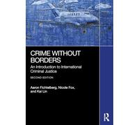 Crime Without Borders: An Introduction to International Criminal Justice