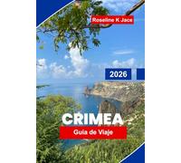 Crimea Guía de Viaje 2026: Descubre playas impresionantes, lugares históricos, rutas panorámicas, joyas ocultas y consejos esenciales para tu aventura en el Mar Negro.
