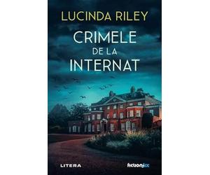 Crimele de la internat - Lucinda Riley, Fiction Fix, Editie in limba romana