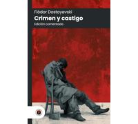 Crimen y castigo: Edición comentada, con prólogo y biografía del autor (Nueva traducción)