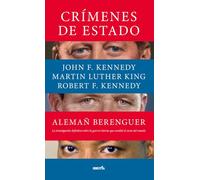 Crímenes de Estado: John Fitzgerald Kennedy, Robert Francis Kennedy y Martin Luther King