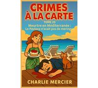 Crimes à la Carte - Tome 20 : Meurtre en Méditerranée - Le Pavlova n’avait pas de meringue: Un cosy mystery ensoleillé, haletant et gourmand, à ... bouchée… sans oublier la cuillère de vérité.