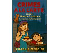 Crimes à la Carte - Tome 21 : Meurtre à Londres - Le scone avait un secret: Un cosy mystery drôle, immersif et palpitant, à consommer avec une tasse d’Earl Grey… et quelques précautions.