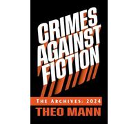 Crimes Against Fiction: The Archives 2024: 1