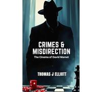 Crimes and Misdirection: The Cinema of David Mamet