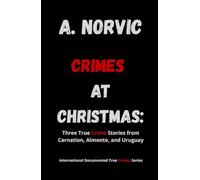 CRIMES AT CHRISTMAS: Three True Crime Stories from Carnation, Almonte, and Uruguay