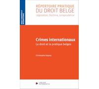Crimes internationaux: Le droit et la pratique belges