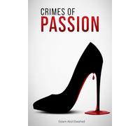 Crimes of Passion: 100 True Stories of Love, Betrayal, and Murder