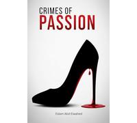 Crimes of Passion: 100 True Stories of Love, Betrayal, and Murder