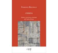 Crimina. Diritto e processo criminale nell'antica Roma