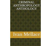 CRIMINAL ANTHROPOLOGY ANTHOLOGY