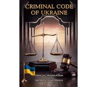 Criminal Code of Ukraine: Official translation + reference materials